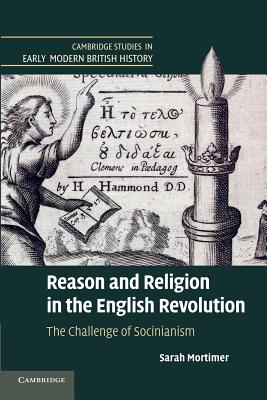 Reason and Religion in the English Revolution