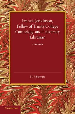 Francis Jenkinson, Fellow of Trinity College Cambridge and University Librarian