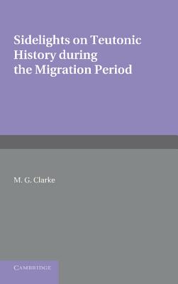 Sidelights on Teutonic History During the Migration Period