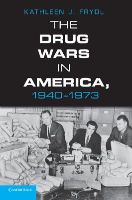 The Drug Wars in America, 1940-1973