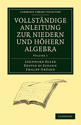 Vollstandige Anleitung Zur Niedern Und Hohern Algebra
