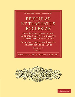 Epistulae et Tractatus Ecclesiae cum Reformationis tum Ecclesiae Londino-Batavae Historiam Illustrantes 5 Part Set