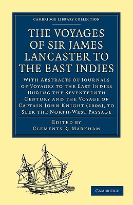 The Voyages of Sir James Lancaster, Kt., to the East Indies