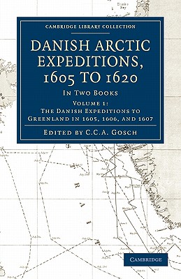 Danish Arctic Expeditions, 1605 to 1620 - Volume 1