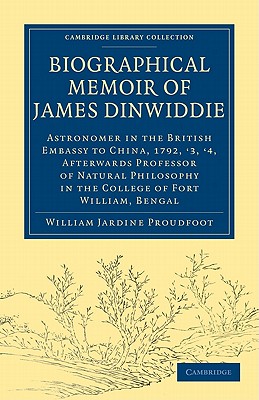 Biographical Memoir of James Dinwiddie, L.L.D., Astronomer in the British Embassy to China, 1792, '3, '4,