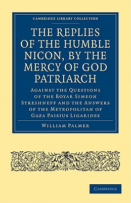 The Replies of the Humble Nicon, by the Mercy of God Patriarch, Against the Questions of the Boyar Simeon Streshneff