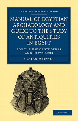 Manual of Egyptian Archaeology and Guide to the Study of Antiquities in Egypt