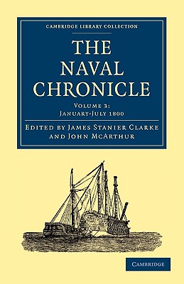 The Naval Chronicle: Volume 3, January-July 1800