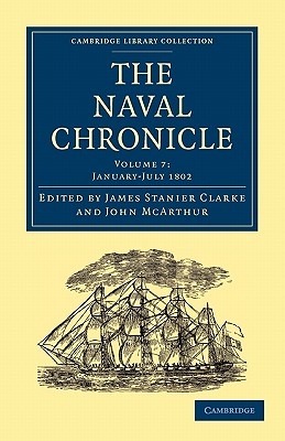 The Naval Chronicle: Volume 7, January-July 1802