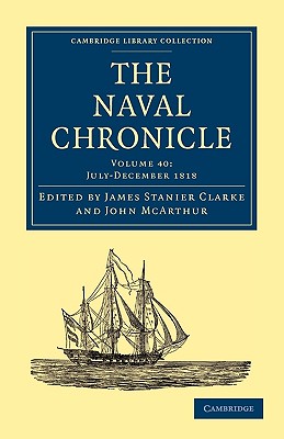 The Naval Chronicle: Volume 40, July-December 1818