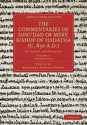 The Commentaries of Isho'dad of Merv, Bishop of Hadatha (c. 850 A.D.)