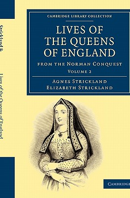 Lives of the Queens of England from the Norman Conquest