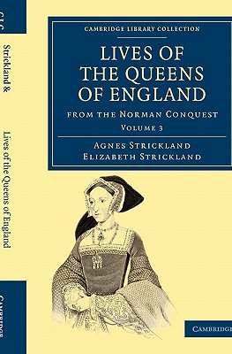 Lives of the Queens of England from the Norman Conquest