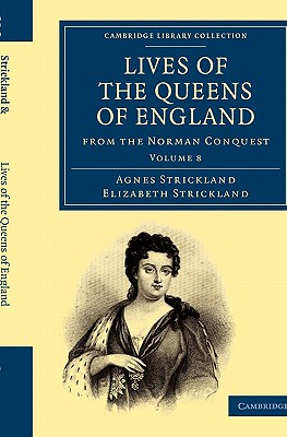 Lives of the Queens of England from the Norman Conquest