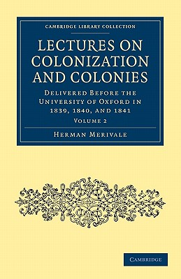 Lectures on Colonization and Colonies: Volume 2