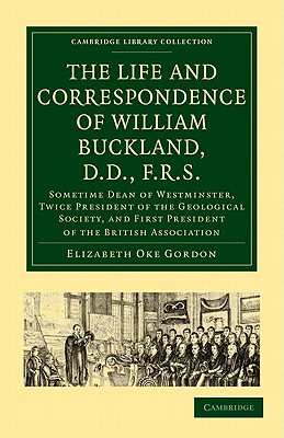 The Life and Correspondence of William Buckland, D.D., F.R.S.