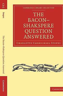 The Bacon-Shakspere Question Answered