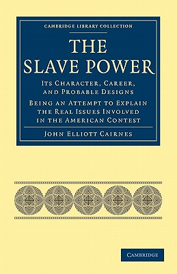 The Slave Power: Its Character, Career, and Probable Designs