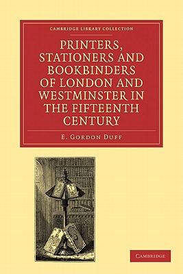 Printers, Stationers and Bookbinders of London and Westminster in the Fifteenth Century