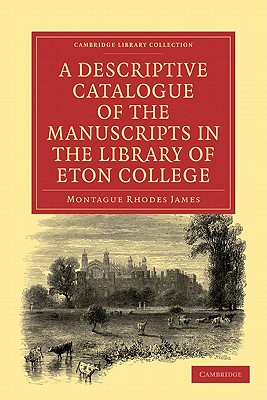 A Descriptive Catalogue of the Manuscripts in the Library of Eton College