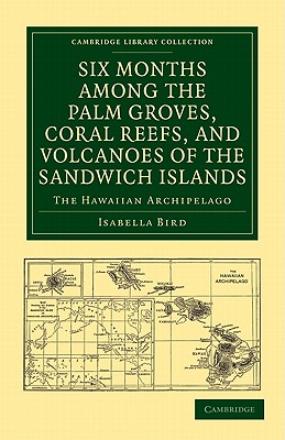 Six Months among the Palm Groves, Coral Reefs, and Volcanoes of the Sandwich Islands