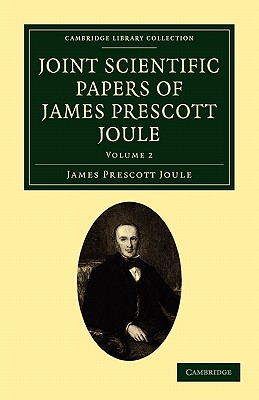Joint Scientific Papers of James Prescott Joule - Volume 2