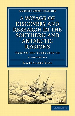 A Voyage of Discovery and Research in the Southern and Antarctic Regions, during the Years 1839-43 2 Volume Set