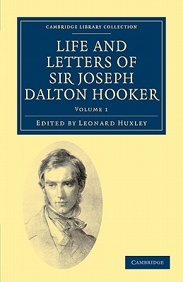 Life and Letters of Sir Joseph Dalton Hooker O.M., G.C.S.I.