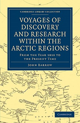 Voyages of Discovery and Research within the Arctic Regions, from the Year 1818 to the Present Time