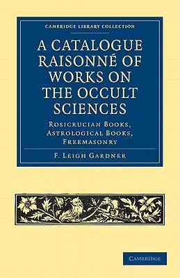 A Catalogue Raisonne of Works on the Occult Sciences