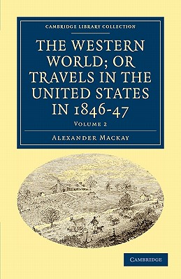 The Western World; or, Travels in the United States in 1846-47