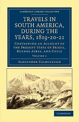 Travels in South America, during the Years, 1819-20-21