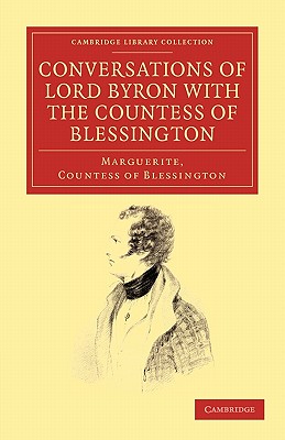 Conversations of Lord Byron with the Countess of Blessington