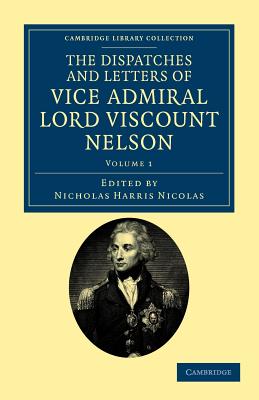 The Dispatches and Letters of Vice Admiral Lord Viscount Nelson