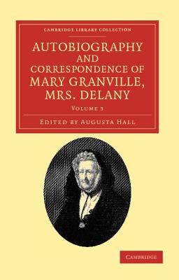 Autobiography and Correspondence of Mary Granville, Mrs Delany