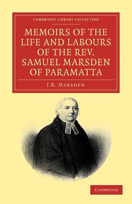 Memoirs of the Life and Labours of the Rev. Samuel Marsden of Paramatta, Senior Chaplain of New South Wales