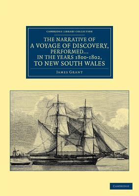 The Narrative of a Voyage of Discovery, Performed in His Majesty's Vessel the Lady Nelson ... in the Years 1800, 1801, and 1802, to New South Wales