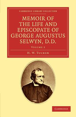 Memoir of the Life and Episcopate of George Augustus Selwyn, D.D.