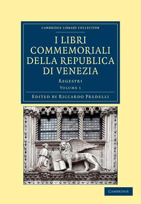 I libri commemoriali della Republica di Venezia - Volume 1