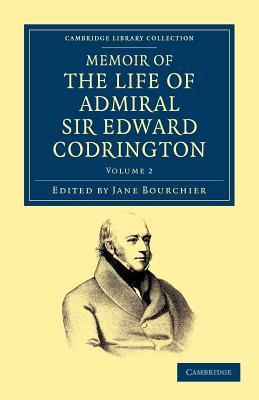 Memoir of the Life of Admiral Sir Edward Codrington