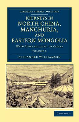 Journeys in North China, Manchuria, and Eastern Mongolia