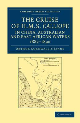 The Cruise of HMS Calliope in China, Australian and East African Waters, 1887-1890