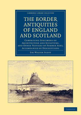 The Border Antiquities of England and Scotland