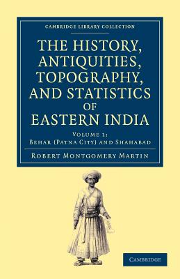 The History, Antiquities, Topography, and Statistics of Eastern India