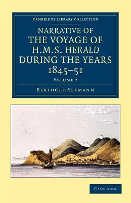 Narrative of the Voyage of HMS Herald during the Years 1845-51 under the Command of Captain Henry Kellett, R.N., C.B.