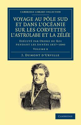 Voyage au Pole Sud et dans l'Oceanie sur les corvettes l'Astrolabe et la Zelee