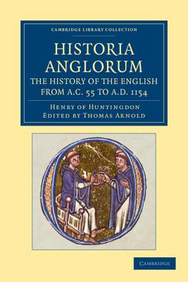 Historia Anglorum. The History of the English from AC 55 to AD 1154