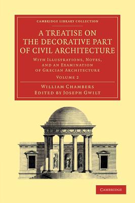 A Treatise on the Decorative Part of Civil Architecture: Volume 2