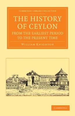 The History of Ceylon from the Earliest Period to the Present Time