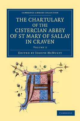 The Chartulary of the Cistercian Abbey of St Mary of Sallay in Craven